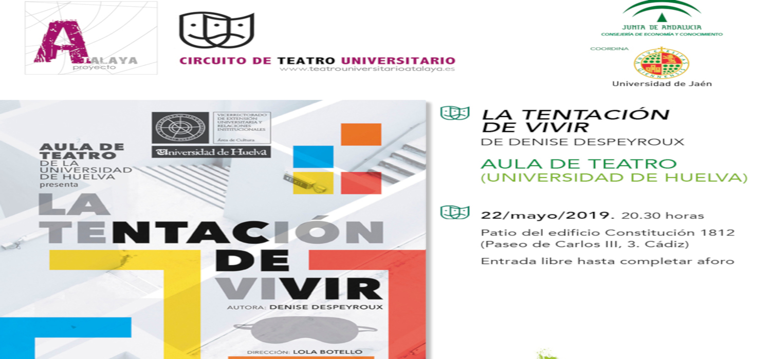 Suspendida la representación de la obra “La Tentación de Vivir” de Denise Despeyroux, a cargo del Aula de Teatro de la Universidad de Huelva  en la UCA