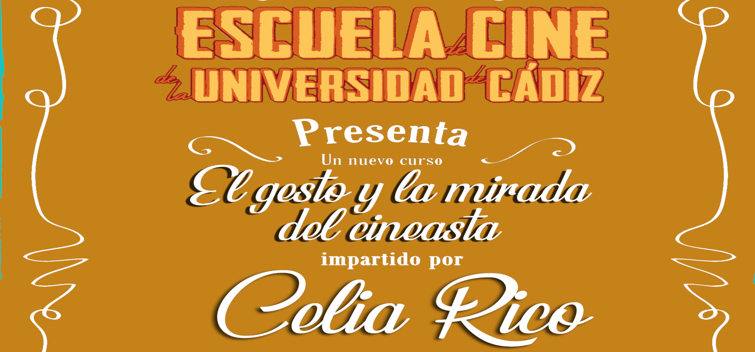 Celia Rico  imparte el módulo “El gesto y la mirada del cineasta” en la Escuela de Cine de la Universidad de Cádiz