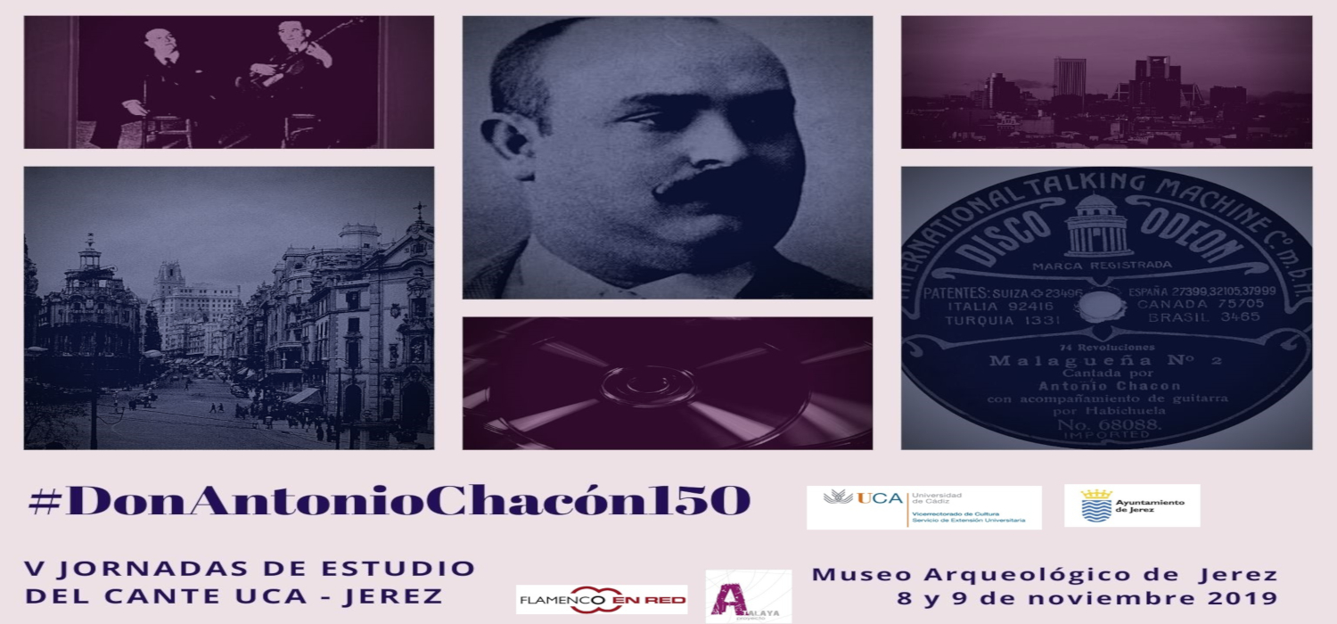 Abierto el plazo de inscripción en las V Jornadas de Estudio del Cante UCA – Ciudad de Jerez 2019 que conmemoran el 150 aniversario de Don Antonio Chacón