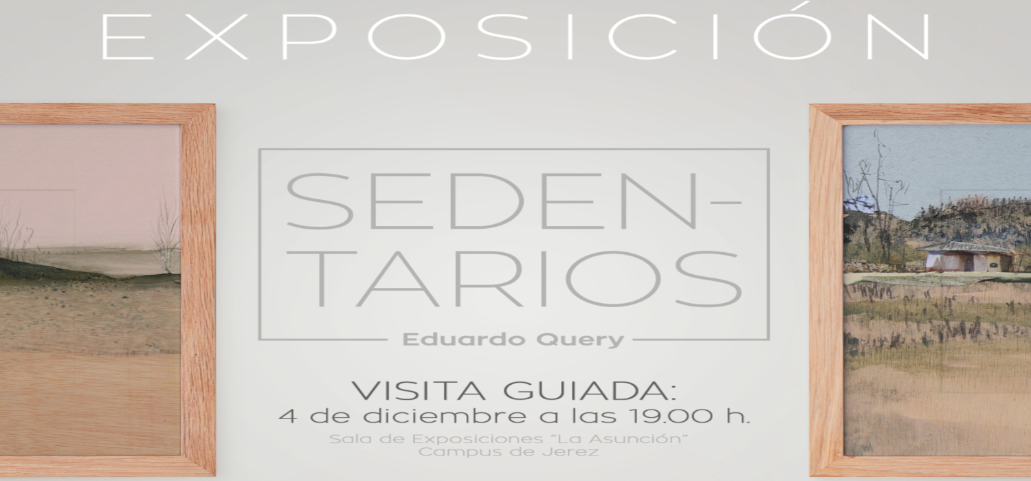 Inauguración de la exposición “Sedentarios” de Eduardo Query, en el Campus de Jerez