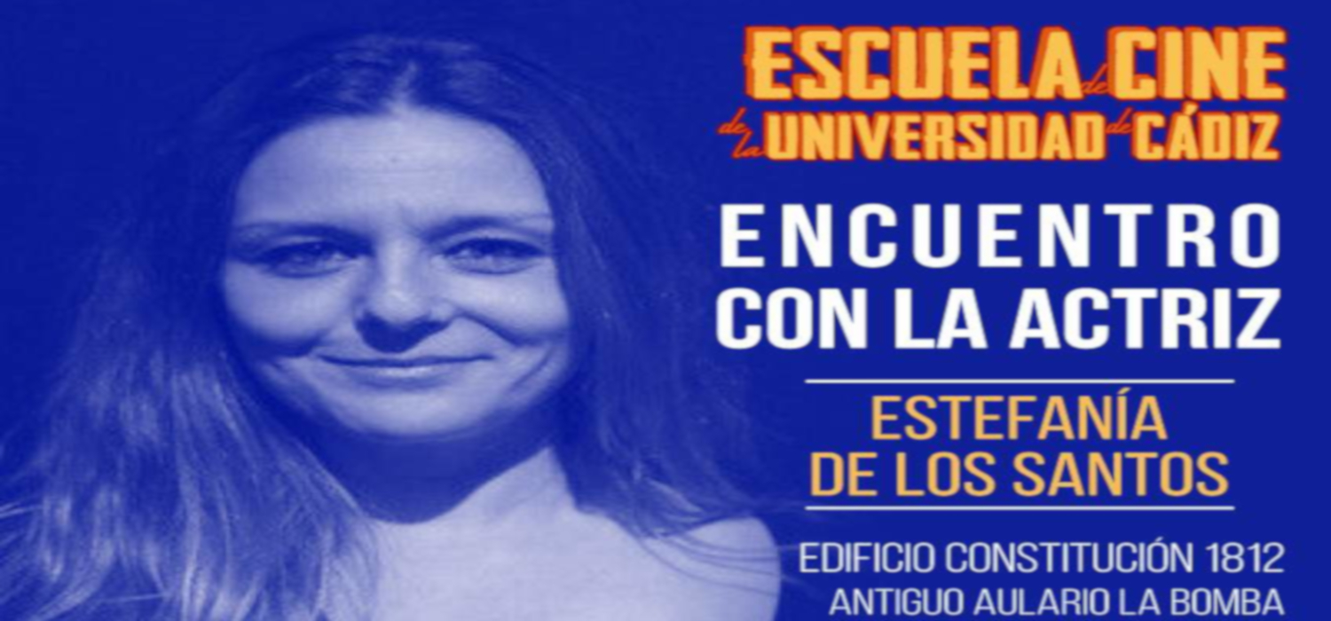 La Escuela de Cine de la UCA organiza un nuevo encuentro con la actriz sevillana Estefanía de los Santos