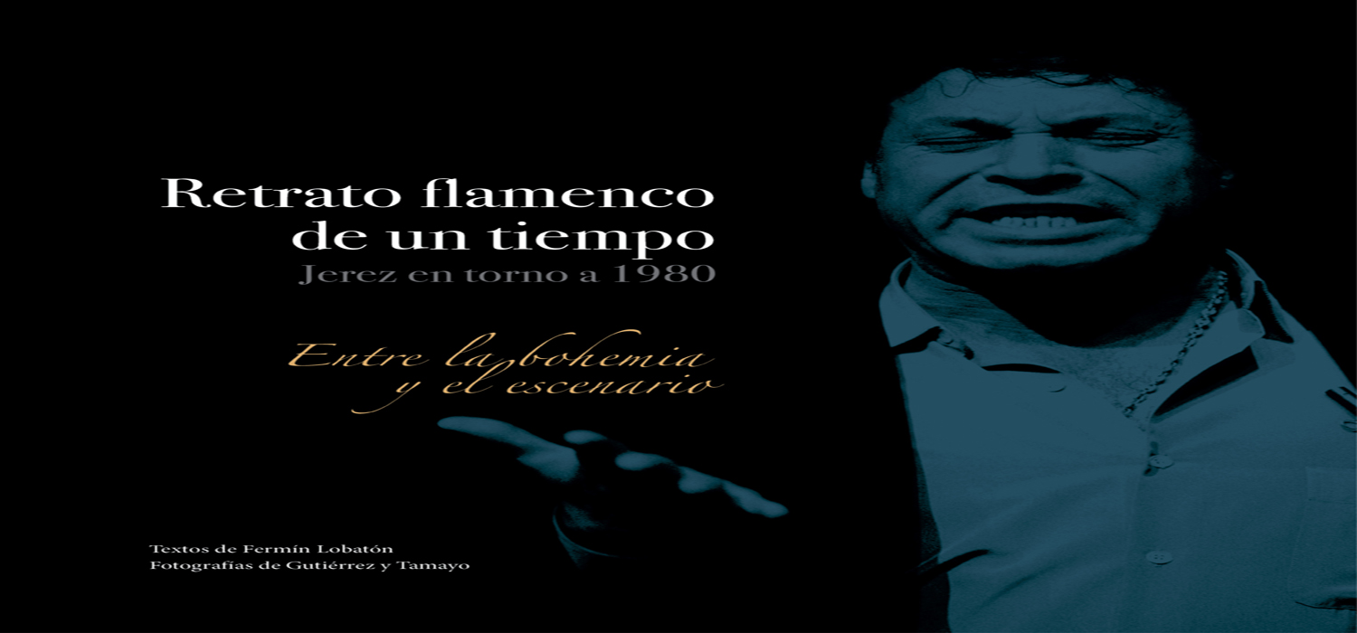 Fermín Lobatón, José Tamayo y Lola Gutiérrez presentarán el libro “Retrato flamenco de un tiempo. Jerez en torno a 1980. Entre la bohemia y el escenario” en Flamenco en Red