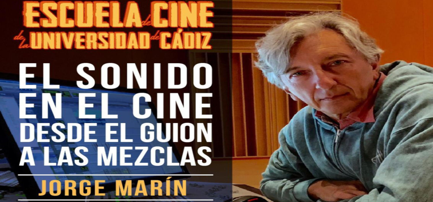 “El sonido en el cine. Desde el guion a las mezclas”, nuevo módulo impartido por Jorge Marín en la Escuela de Cine de la Universidad de Cádiz