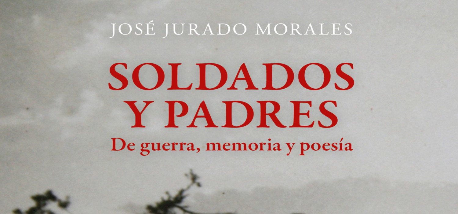 El Servicio de Extensión Universitaria de la UCA colabora con la Fundación Carlos Edmundo de Ory en la presentación del libro “Soldados y padres. De guerra, memoria y poesía” de José Jurado Morales