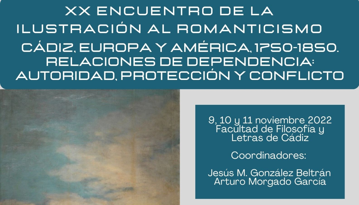 XX encuentro de la Ilustración al Romanticismo. Cádiz, Europa y América, 1750-1850. “Relaciones de Dependencia: Autoridad, Protección y Conflicto”