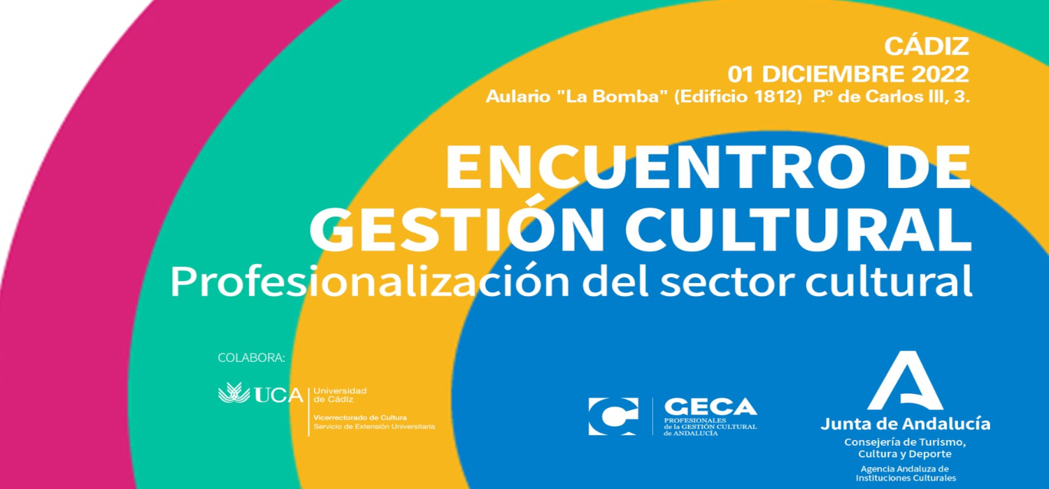 El Servicio de Extensión Universitaria del Vicerrectorado de Cultura de la UCA colabora con el Encuentro de Gestión Cultural. Profesionalización del sector cultural en Cádiz, organizado por GECA y Junta de Andalucía