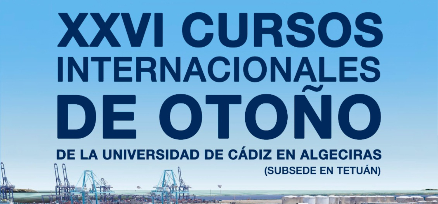 Universidad de Cádiz y Ayuntamiento de Algeciras presentan la programación de los XXVI Cursos Internacionales de Otoño de la UCA en Algeciras con subsede en Tetuán