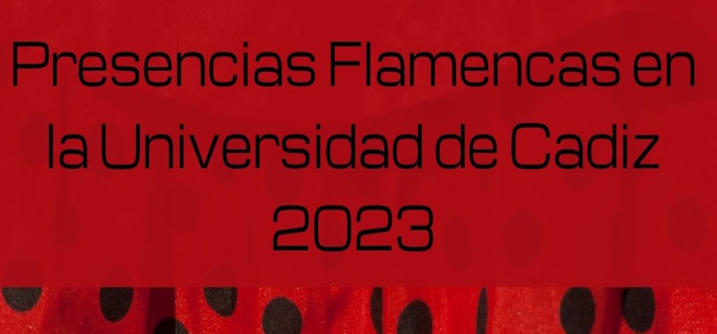 El Servicio de Extensión Universitaria de la UCA presenta el ciclo Presencias Flamencas en la Universidad de Cádiz 2023, con la financiación de Diputación Provincial de Cádiz