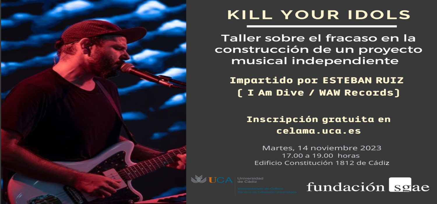 El Servicio de Extensión Universitaria UCA en colaboración con la Fundación SGAE presentan el taller “Kill Your Idols” impartido por Esteban Ruiz en el Campus de Cádiz