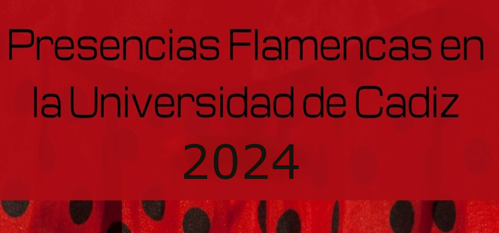 El Servicio de Extensión Universitaria de la UCA presenta el ciclo Presencias Flamencas en la Universidad de Cádiz 2024, con el patrocinio de la Diputación de Cádiz