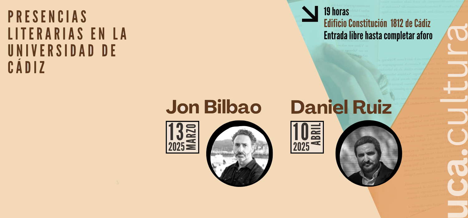 Jon Bilbao y Daniel Ruiz, nuevas citas del ciclo “Presencias Literarias en la Universidad de Cádiz” para 2025