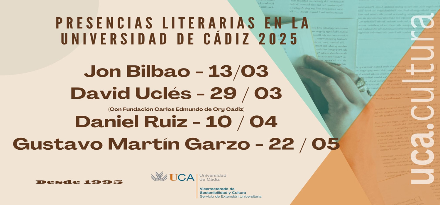 Jon Bilbao, David Uclés, Daniel Ruiz y Gustavo Martín Garzo, nuevas citas del ciclo “Presencias Literarias en la Universidad de Cádiz” para 2025