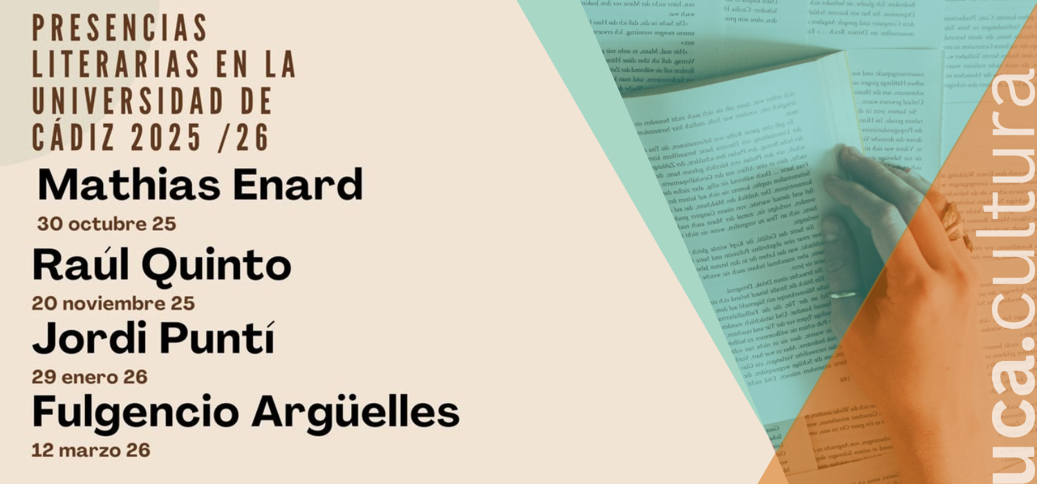 Mathias Enard, Raúl Quinto, Jordi Puntí y Fulgencio Argüelles, nuevas citas del ciclo ‘Presencias Literarias en la Universidad de Cádiz’ para el curso 2025-2026