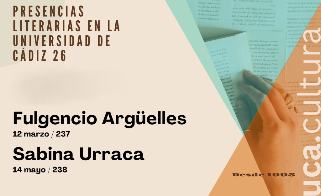 Fulgencio Argüelles y Sabina Urraca, nuevas citas del ciclo ‘Presencias Literarias en la Universidad de Cádiz’ para el curso 2025-2026