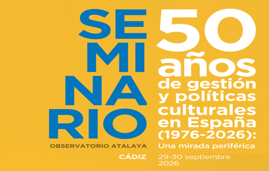 IMG UCA y UNIA organizan en Cádiz el seminario “50 años de gestión y políticas culturales en España (1976-2026): Una mira...
